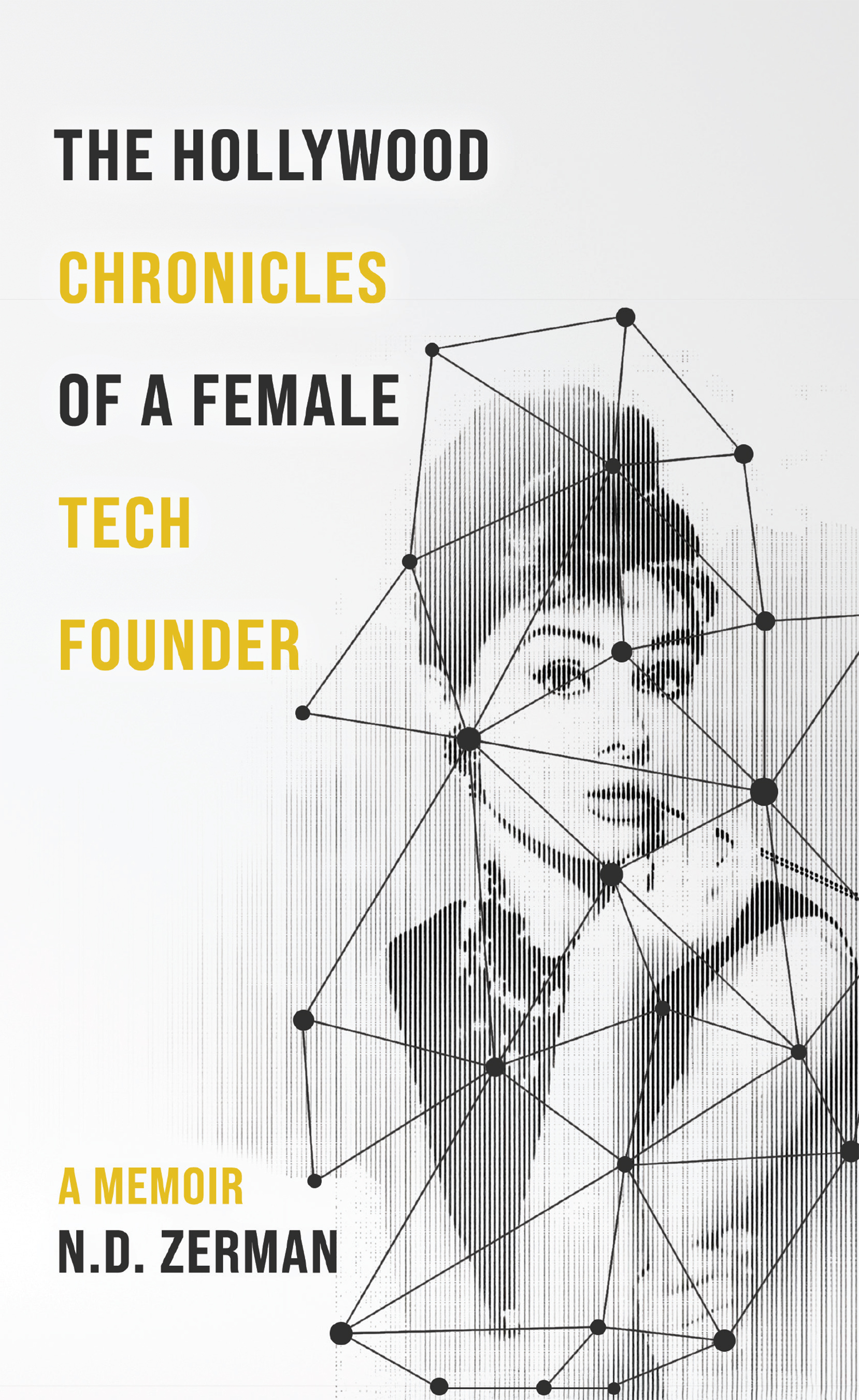 The Hollywood Chronicles of a Female Tech Founder — N.D. Zerman